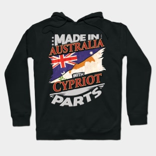 Made In Australia With Cypriot Parts - Gift for Cypriot From Cyprus Hoodie